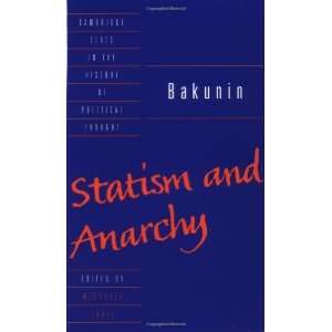  Bakunin: Statism and Anarchy (Cambridge Texts in the 