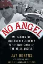 No Angel: My Harrowing Undercover Journey to the Inner Circle of the 