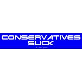  Conservatives Suck Bumper Sticker: Automotive