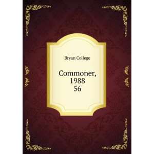  Commoner, 1988. 56 Bryan College Books