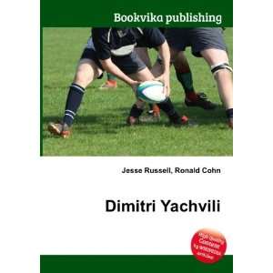 Dimitri Yachvili: Ronald Cohn Jesse Russell:  Books