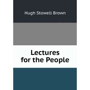  Lectures for the People Hugh Stowell Brown Books