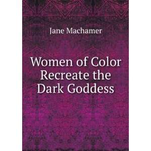  Women of Color Recreate the Dark Goddess: Jane Machamer 