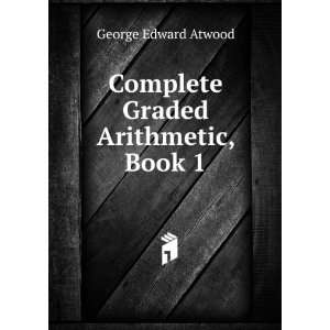  Complete Graded Arithmetic 4Th 8Th Grade, Part 1 George 