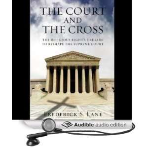   the Cross The Religious Rights Crusade to Reshape the Supreme Court
