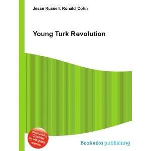  Young Turk Revolution Ronald Cohn Jesse Russell Books
