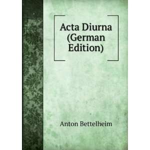  Acta Diurna (German Edition) Anton Bettelheim Books