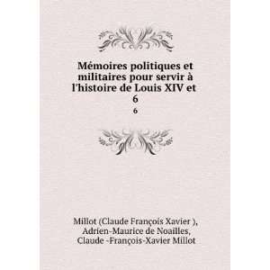 et militaires pour servir Ã  lhistoire de Louis XIV et . 6 Adrien 
