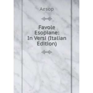  Favole Esopiane: In Versi (Italian Edition): Aesop: Books