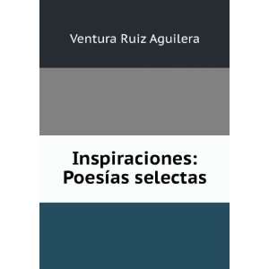  Inspiraciones PoesÃ­as selectas Ventura Ruiz Aguilera Books