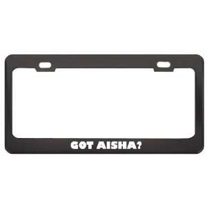 Got Aisha? Career Profession Black Metal License Plate Frame Holder 