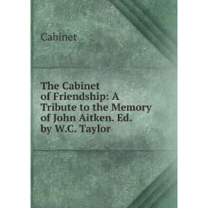   to the Memory of John Aitken. Ed. by W.C. Taylor Cabinet Books