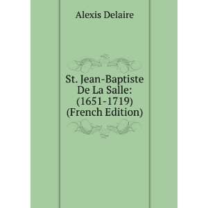   De La Salle, 1651 1719 (French Edition) Delaire Alexis Books