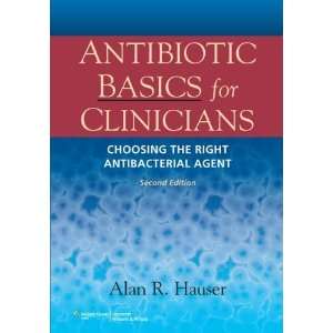  the Right Antibacterial Agent [Paperback] Alan R. Hauser Books