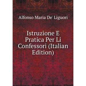   Per Li Confessori (Italian Edition) Alfonso Maria De Liguori Books