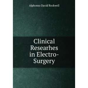   in Electro Surgery Alphonso David Rockwell  Books