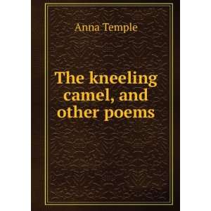  The kneeling camel, and other poems Anna Temple Books