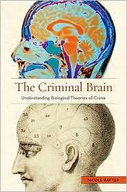 The Criminal Brain Understanding Biological Theories of Crime 