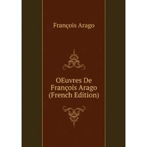  De FranÃ§ois Arago (French Edition) FranÃ§ois Arago Books