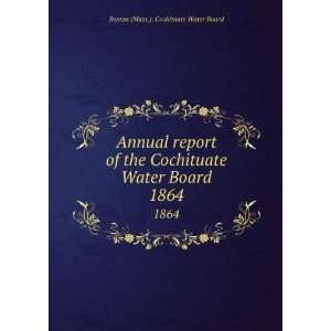  Annual report of the Cochituate Water Board. 1864 Boston 