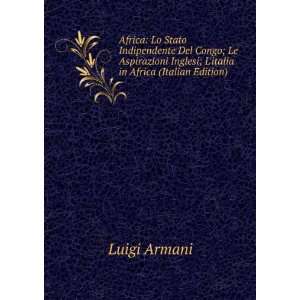   Inglesi; Litalia in Africa (Italian Edition): Luigi Armani: Books