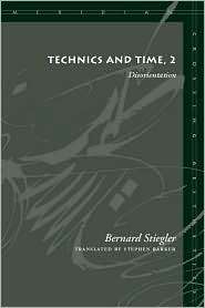 Technics and Time, 2 Disorientation, (0804730148), Bernard Stiegler 