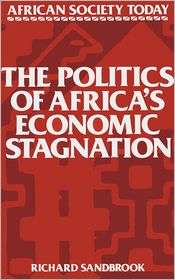 The Politics of Africas Economic Stagnation, (0521319617), Richard 