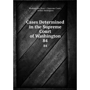   . 84: Arthur Remington Washington (State ). Supreme Court : Books