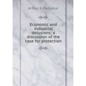   discussion of the case for protection Arthur B. Farquhar Books