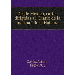   Diario de la marina, de la Habana: Arturo, 1845 1925 CuyaÌs: Books