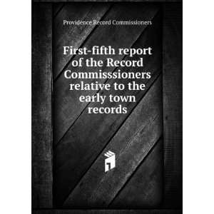  Record Commisssioners relative to the early town records: Providence 