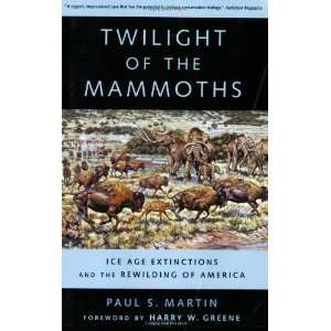  Twilight of the Mammoths Ice Age Extinctions and the 