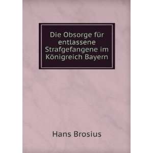   entlassene Strafgefangene im KÃ¶nigreich Bayern Hans Brosius Books