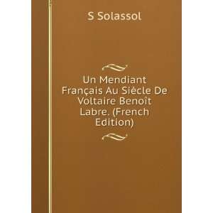   cle De Voltaire BenoÃ®t Labre. (French Edition) S Solassol Books