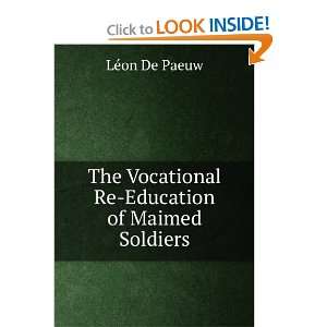   Vocational Re Education of Maimed Soldiers LÃ©on De Paeuw Books