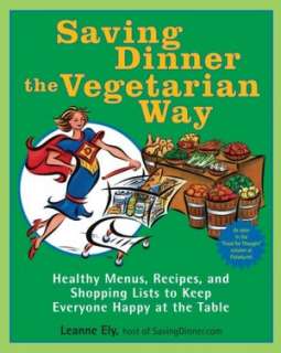 Saving Dinner the Vegetarian Way Healthy Menus, Recipes, and Shopping 