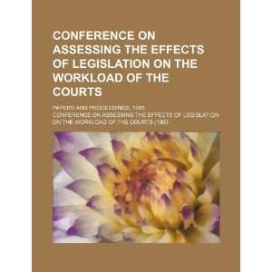  Conference on Assessing the Effects of Legislation on the Workload 