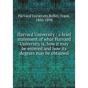   its degrees may be obtained: Frank, Harvard University. Bolles: Books