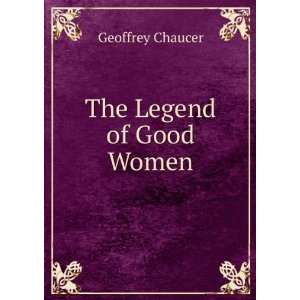  The Legend of Good Women Geoffrey Chaucer Books