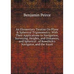   . of Bowditchs Navigator, and the Nauti Benjamin Peirce Books