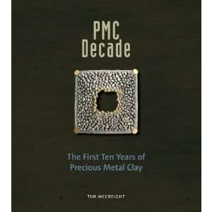  Pmc Decade The First Ten Years of Precious Metal Clay 
