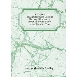   Its Foundation to the Present Time: Arthur Granville Bradley: Books
