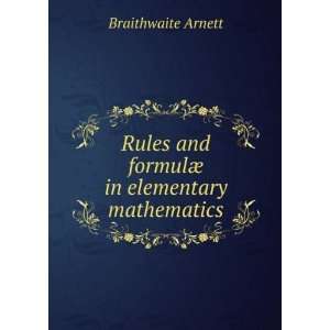  and formulÃ¦ in elementary mathematics Braithwaite Arnett Books