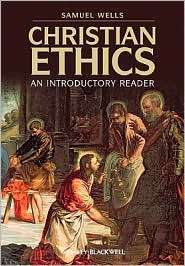 Christian Ethics An Introductory Reader, (1405168870), Samuel Wells 