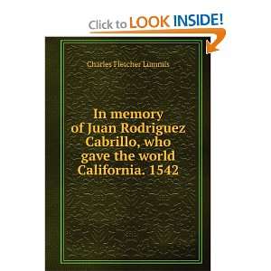  , who gave the world California. 1542 Charles Fletcher Lummis Books