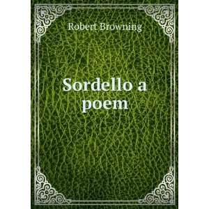  Sordello a poem.: Robert Browning: Books