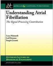 Understanding Atrial Fibrillation, (159829296X), Luca Mainardi 