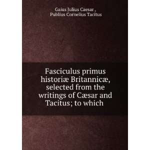  Fasciculus primus historiÃ¦ BritannicÃ¦, selected from 