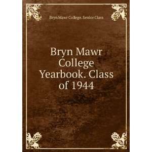   Yearbook. Class of 1944 Bryn Mawr College. Senior Class Books