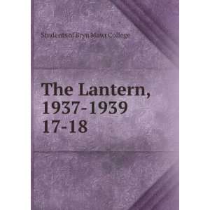    The Lantern, 1937 1939. 17 18 Students of Bryn Mawr College Books